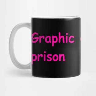 graphic design is a prison Mug